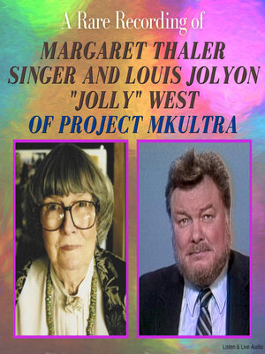 cover image of A Rare Recording of Margaret Thaler Singer and Louis Jolyon "Jolly" West of Project MKUltra